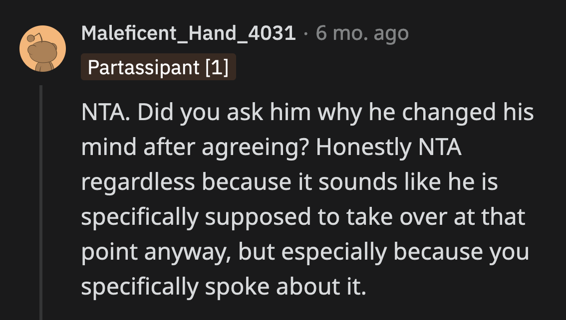 He had already agreed to care for the baby after OP told him how exhausted she was. What was more important than giving his wife the break she desperately needed and asked for?