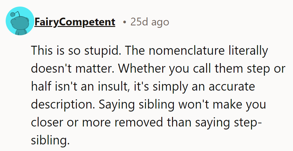 This is silly. Labels don’t change relationships. “Step” or “half” doesn’t make anyone closer or further.