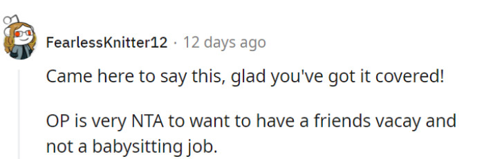 They deserve a proper friends' vacation, not a babysitting gig.