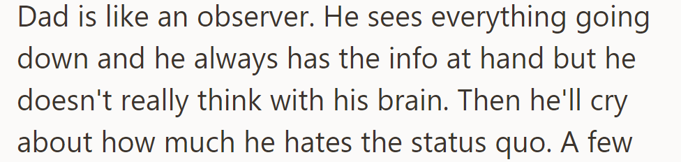 Dad observes everything but doesn't actively think, then complains about the status quo.