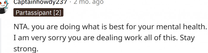 OP is doing what is best for her mental health.