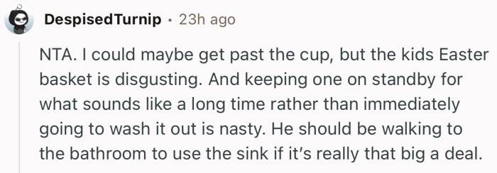 “NTA. I could maybe get past the cup, but the kids Easter basket is disgusting.”