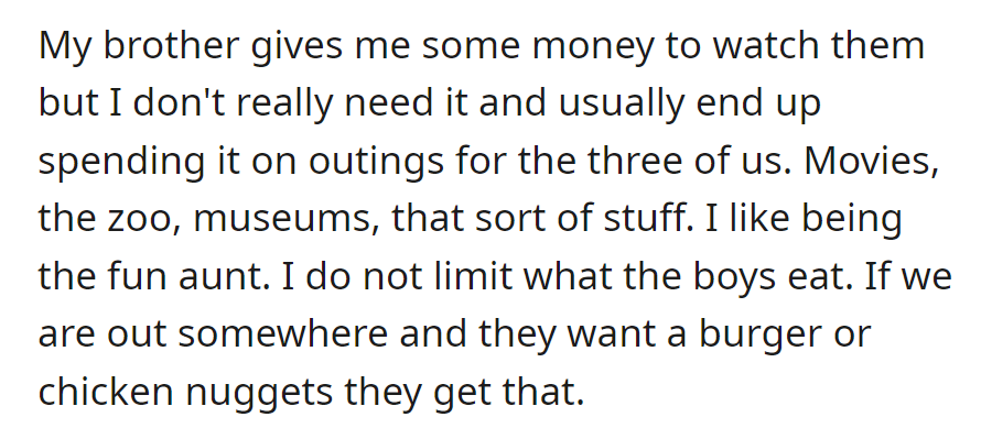 Paid by her brother for babysitting, she turns it into fun outings for the kids, indulging their food preferences without restrictions.
