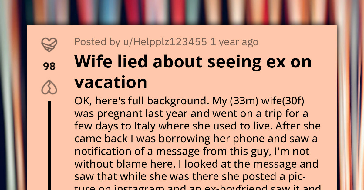 Husband Worried About His Wife Regularly Seeing Her Ex On Vacations, Turns To Reddit For Advice
