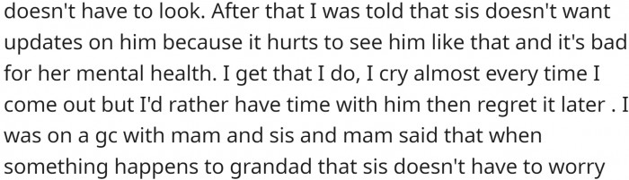 The sister says it is hurtful to see him like that. But OP believes that she should spend more time with him.