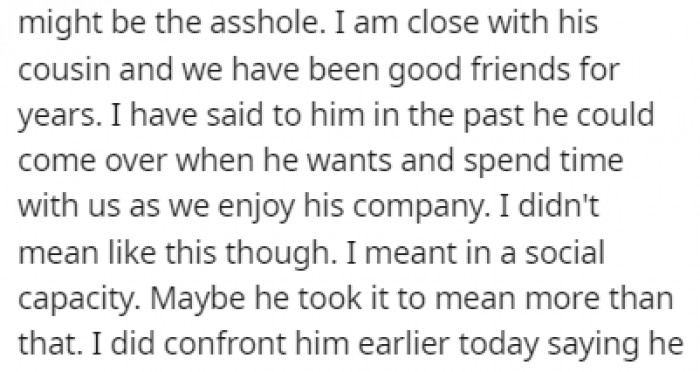 She's good friends with the cousin, and she enjoys his company, just not to this extent