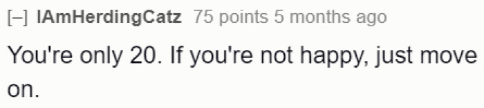 The OP is too young to be enduring this situation. She needs to call it quits with the guy.