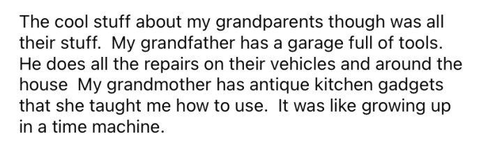 She said her grandparents have a lot of cool collectibles, and it was like growing up in a time machine.