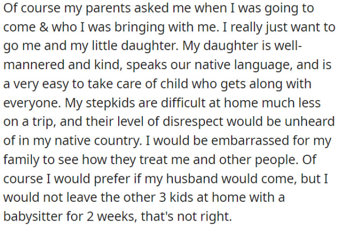 OP wants to go just with her daughter because her stepkids are challenging, but leaving the other three kids at home for two weeks with a babysitter wouldn't be fair.