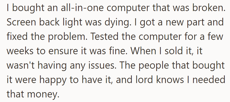 OP bought a broken all-in-one computer, fixed it, sold it without issues, and got much-needed cash because of it.