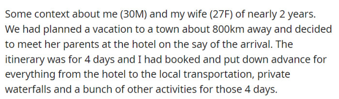 OP and his wife, married for nearly 2 years, embarked on a 4-day vacation to a town 800 km away, with a meticulously planned itinerary that included private waterfalls and activities. They were also set to meet her parents at the hotel upon arrival.