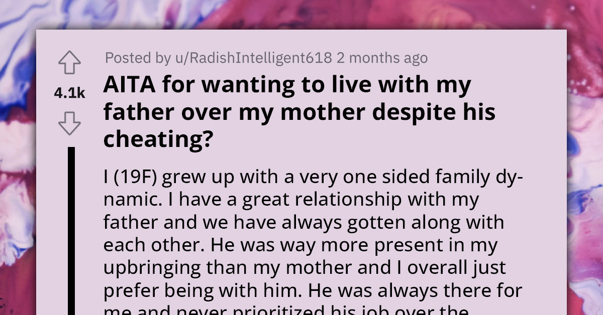Teen Chooses to Stick with Dad During Her Parents' Divorce Proceedings Despite Him Being the One Who Destroyed Their Family