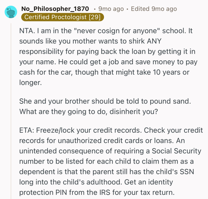 “It sounds like you mother wants to shirk ANY responsibility for paying back the loan by getting it in your name.”