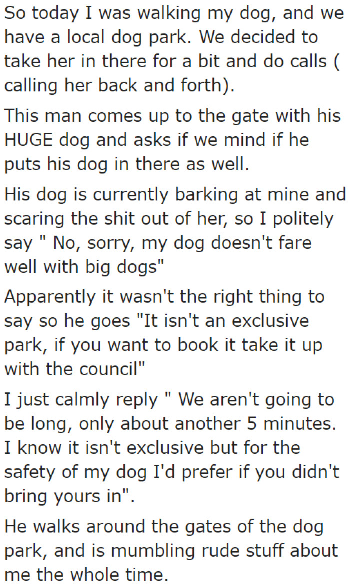 She walked her dog in the local dog park. Soon, a man with a big dog arrived, and it started barking at the OP's nervous dog.