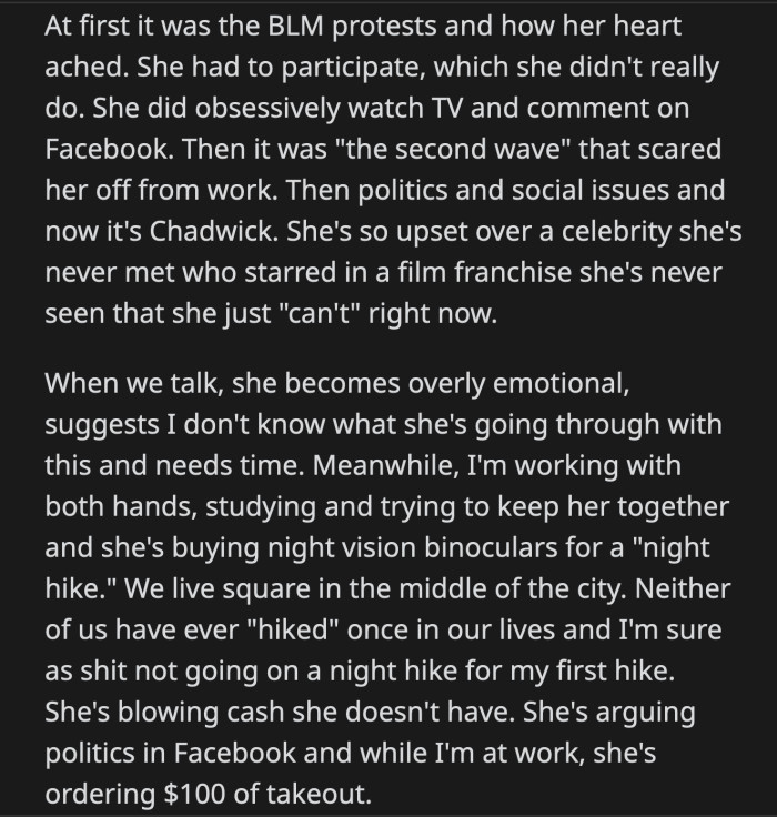 Any attempt at a conversation about her future prospects triggers an emotional reaction. OP couldn't help but compare how much he works while his girlfriend shopped for night vision binoculars for a hike she planned for them to go on.