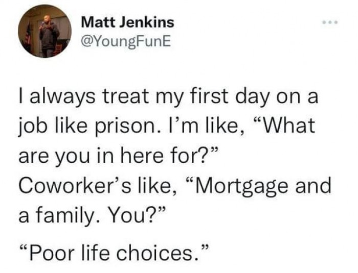 We're all in there for some reason, whether it's a full-time job, part-time, a lazy day job, or what your entire family relies on.