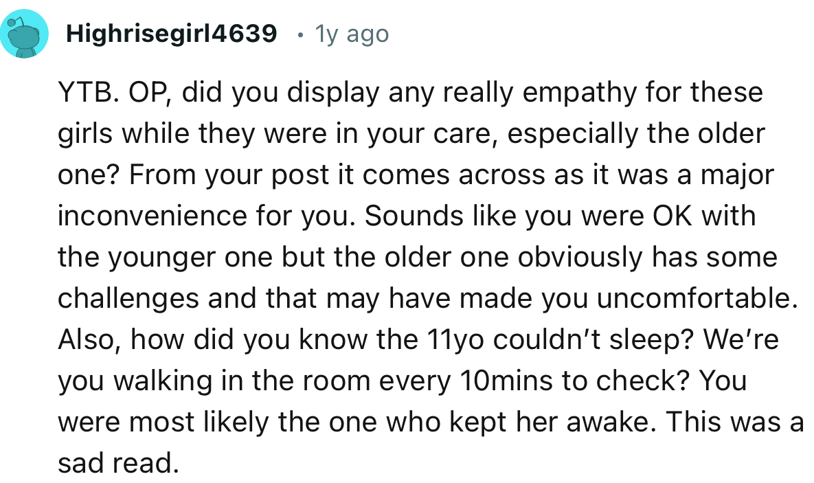 “From your post, it comes across as if the girls were a major inconvenience for you.”