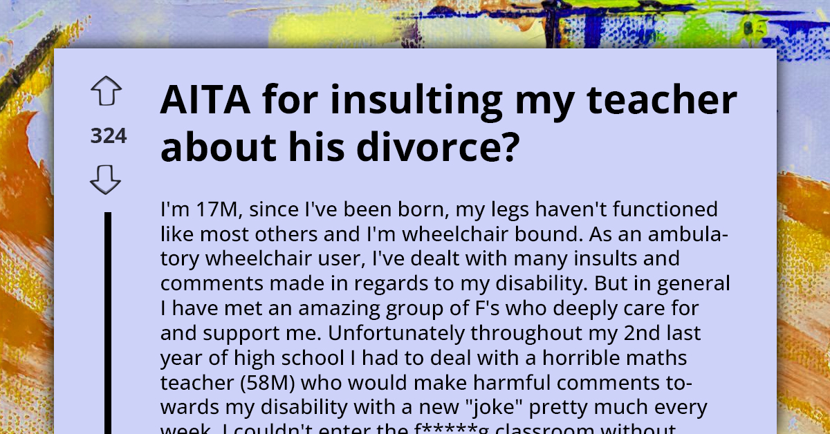 Fed Up Redditor Hurls Insults At His Teacher After Being Bullied Repeatedly About His Wheelchair