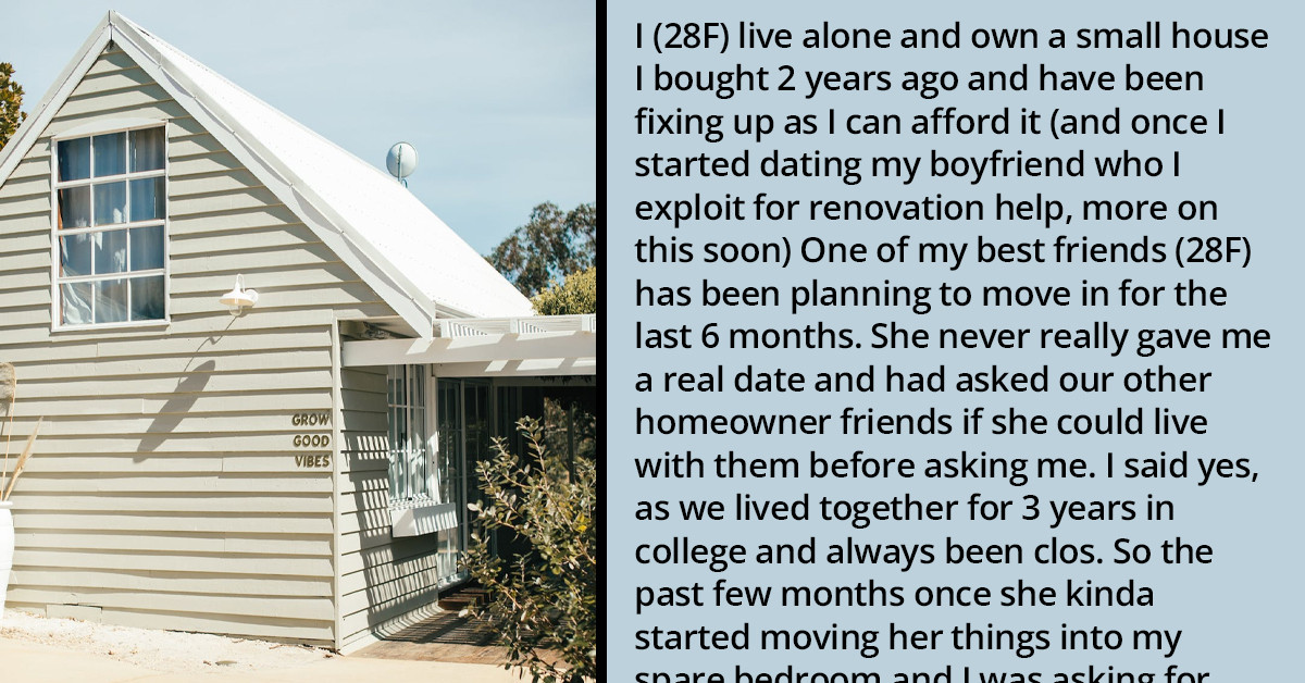 Woman Second Guesses Her Decision To Let Her Best Friend Move Into Her House After She Refuses To Help With Renovations