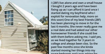 Woman Second Guesses Her Decision To Let Her Best Friend Move Into Her House After She Refuses To Help With Renovations