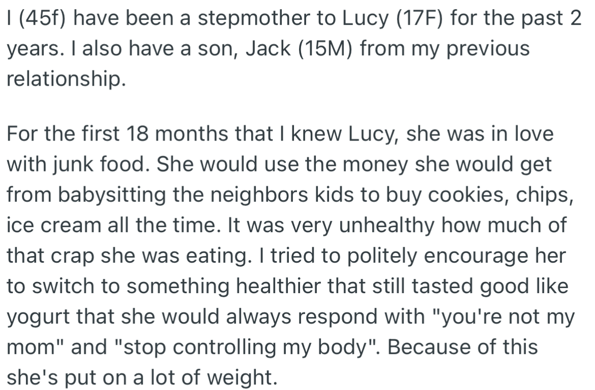 OP’s stepdaughter, Lucy, is addicted to junk food. Worst of all, she doesn’t take advice about her eating habits from anyone, including OP.