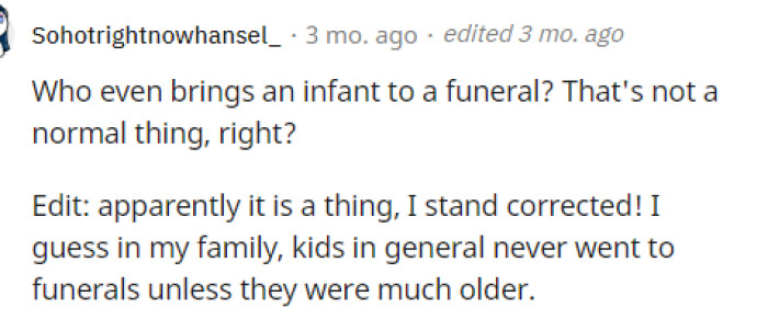 People aren't sure about bringing babies to funerals, but it turns out that it's pretty common practice in some places.