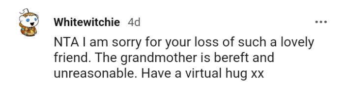 The grandmother is bereft and unreasonable