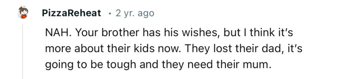 “NAH. Your brother has his wishes, but I think it’s more about their kids now.”
