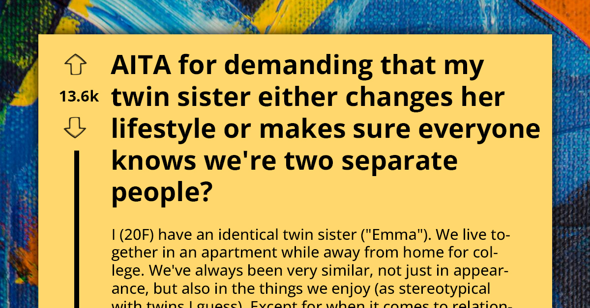 Young Woman Tired Of Identical Twin's Lifestyle, Tells Her To Either Change Or Make Sure Everyone Knows That They Are Two Separate People