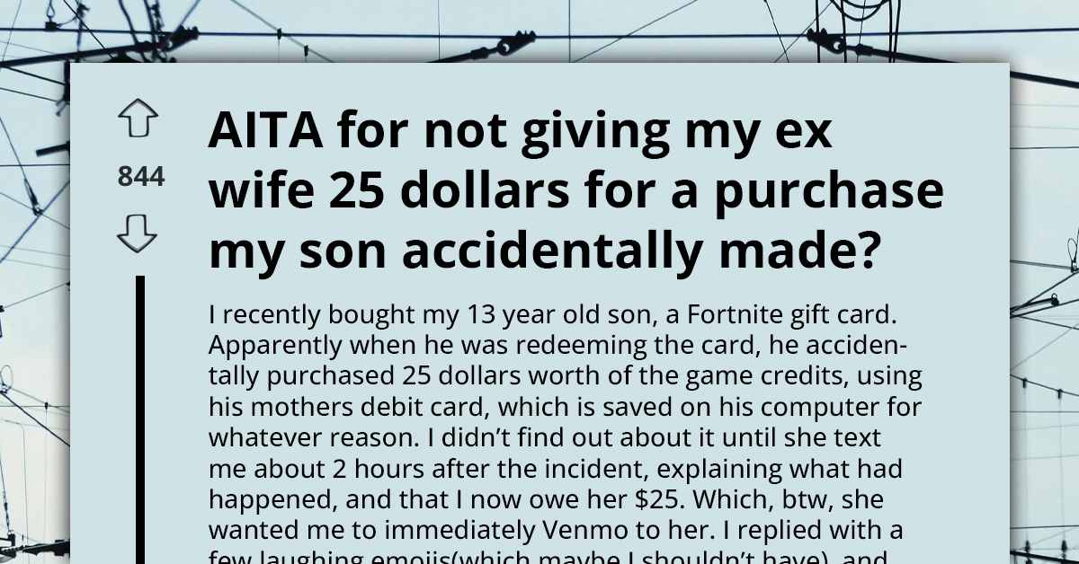 Man Refuses To Reimburse Ex-Wife $25 for Son’s Accidental Fortnite Purchase Using Her Debit Card, Asks If They're A-Hole