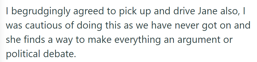 OP agreed reluctantly to pick up and drive Jane, wary of their history of arguments and political debates.