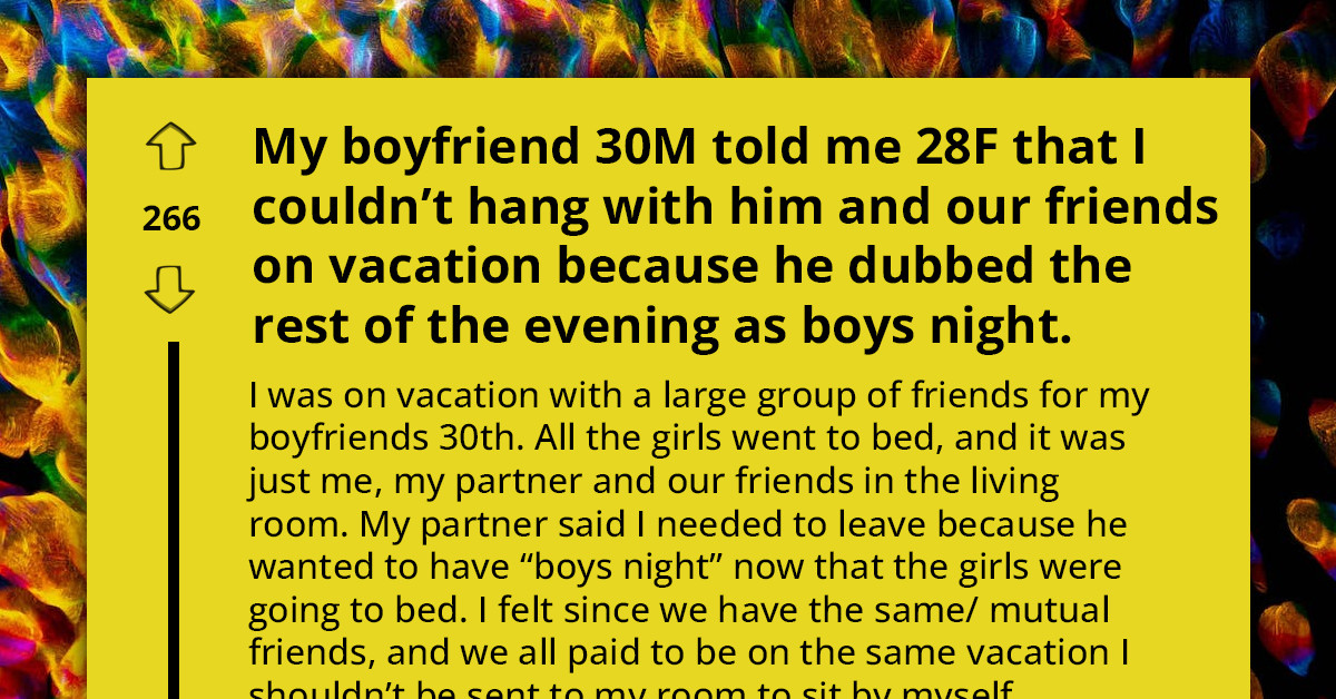 Woman On Vacation Felt Offended After Her Boyfriend Shooed Her Away In The Evening, Suddenly Declaring It's Boys' Night
