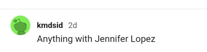 12. For this Redditor, it's J.Lo