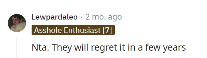 Time has a funny way of revealing the consequences of one's actions, and they might just learn that lesson sooner than later.