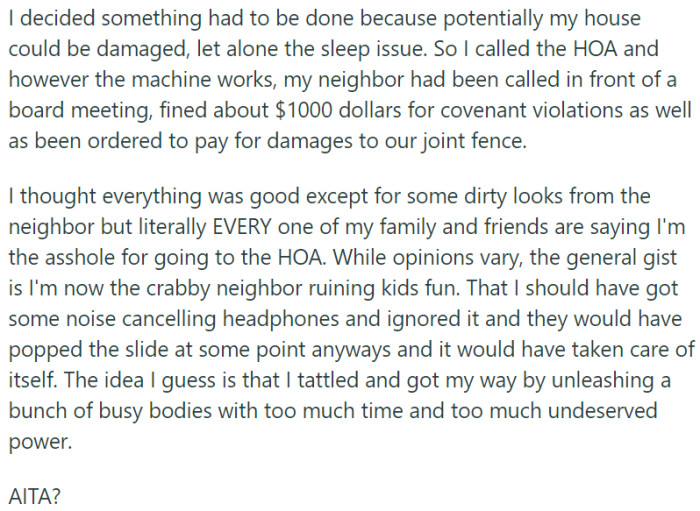 OP took action to address potential damage to their house and the ongoing sleep issue by contacting the HOA