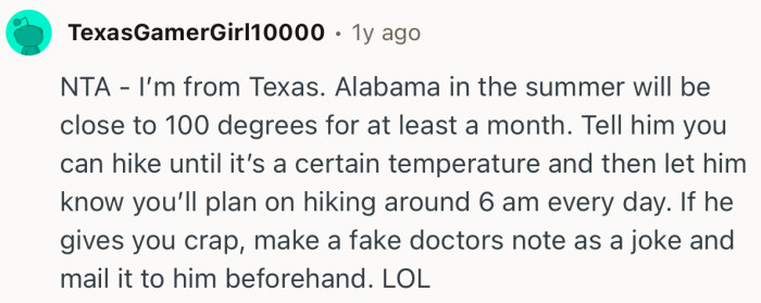 “NTA - I’m from Texas. Alabama in the summer will be close to 100 degrees for at least a month.”