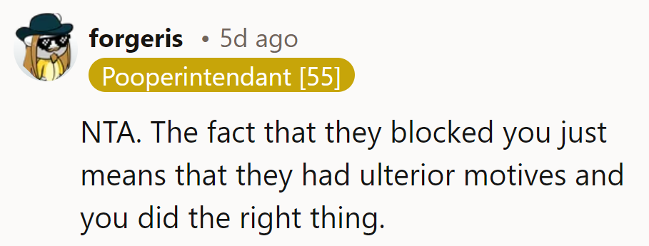 She's in the clear. Blocking her? Seems like they're just dodging their guilt for trying to freeload!
