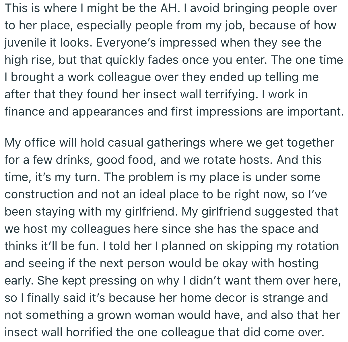 Though OP was living with his girlfriend, he stopped bringing his colleagues over due to how put off they get when they enter the house. Interestingly, he informed her about this