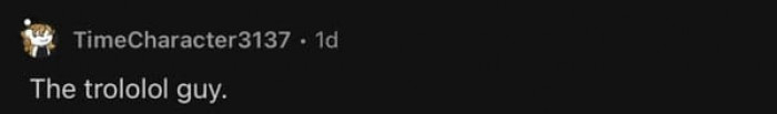 17. The trololol guy
