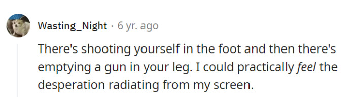 The Desperation Is Like A Neon Sign On A Dark Night.