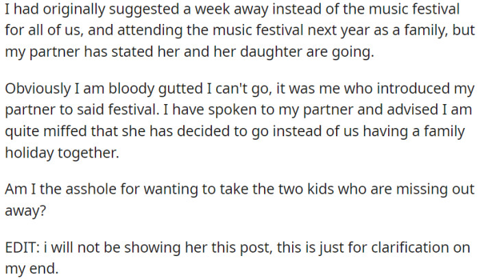 The issue arises when OP's partner and her daughter plan to attend a festival, while OP wishes to take the two children who were previously unable to go on vacation to a different destination during his first available days off.