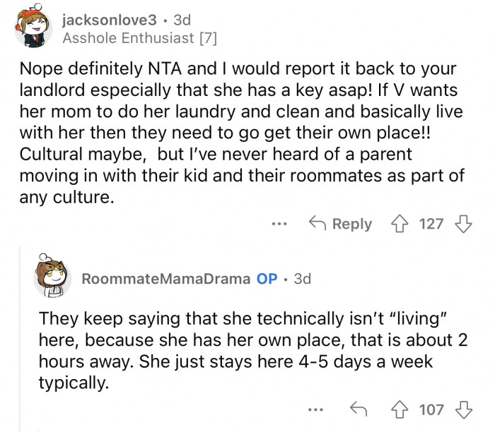 The roommate can live with her mom full-time to avoid complaints.