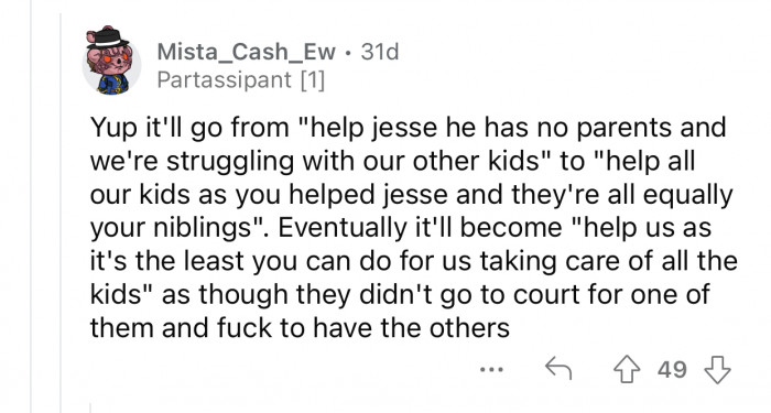 If the brother is not financially stable, this won't be the last time.