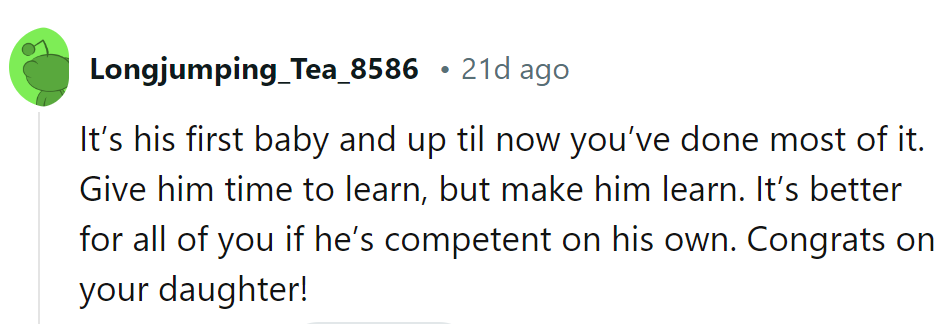 Dad's got some catching up to do, but competence is key! Time for Baby Boot Camp—congrats on the daughter's arrival!
