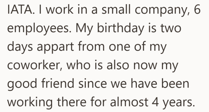 In their small workplace, two coworkers with birthdays only days apart usually celebrate together, turning the occasion into a joint event each year.