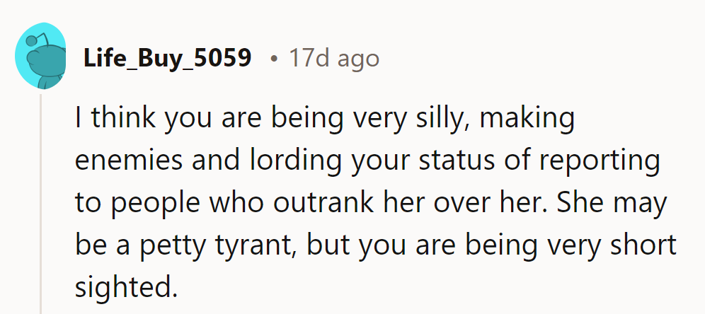 They're playing a risky game with office politics, challenging a supervisor who reports to higher-ups.
