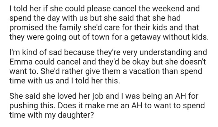 OP asked his daughter to cancel her plans and spend time with the family instead. But his daughter isn't willing to do that