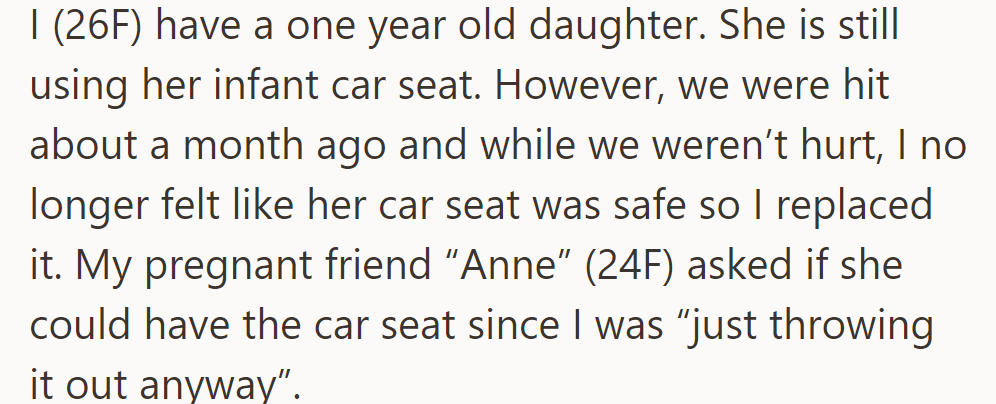 After a car accident, OP replaced her daughter's car seat for safety. Her pregnant friend Anne asked for the old one.