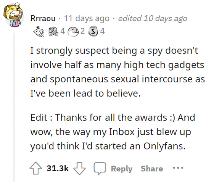 At the top of our list, being a spy. We blame Hollywood for feeding us such great spy movies but unfortunately, it's not as glamorous to work as one in real life.