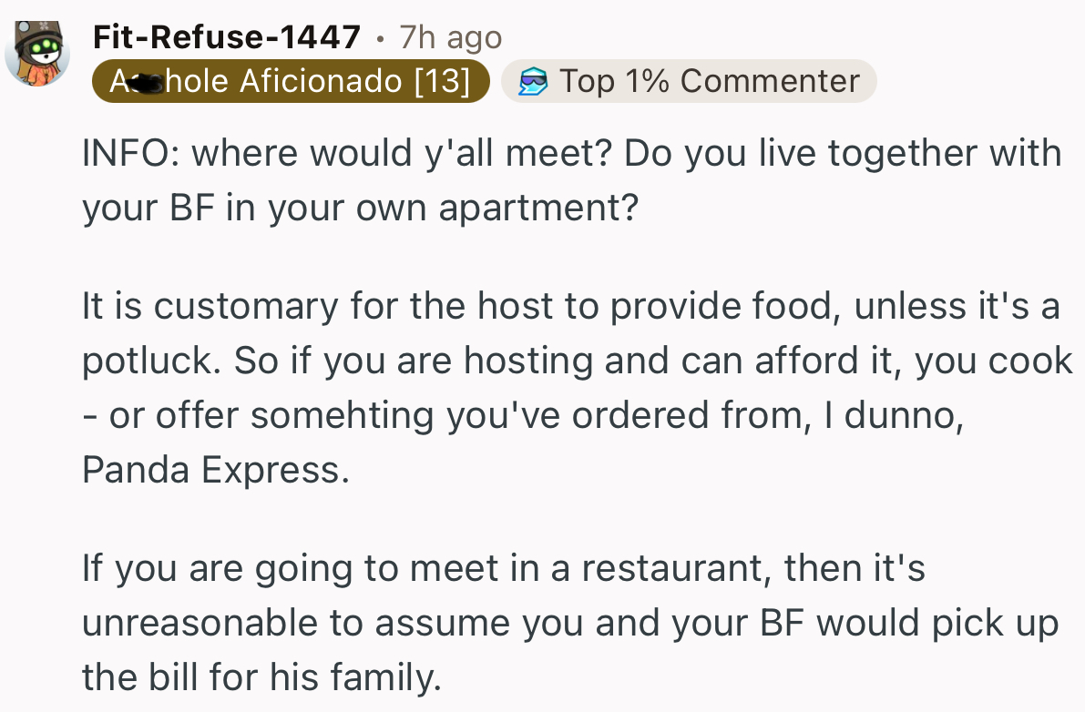 “It is customary for the host to provide food unless it's a potluck. So if you are hosting and can afford it, you cook.”